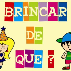 Brincar de quê?